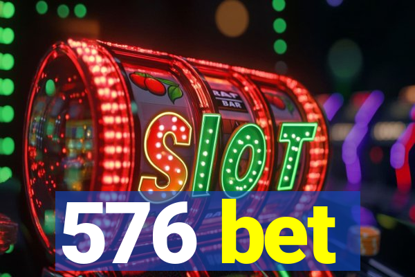 576 bet